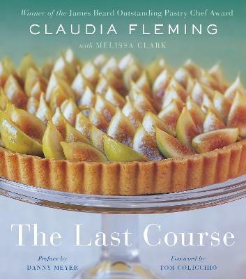 The Last Course - Claudia Fleming, Melissa Clark