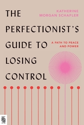 The Perfectionist's Guide to Losing Control - Katherine Morgan Schafler