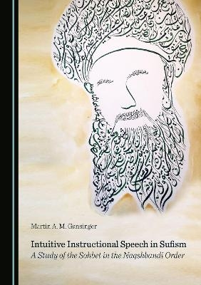 Intuitive Instructional Speech in Sufism - Martin A. M. Gansinger