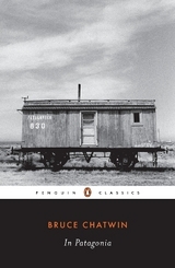 In Patagonia - Chatwin, Bruce