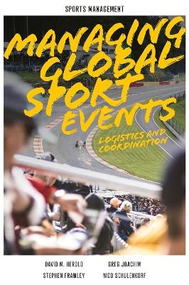Managing Global Sport Events - David M. Herold, Greg Joachim, Stephen Frawley, Nico Schulenkorf