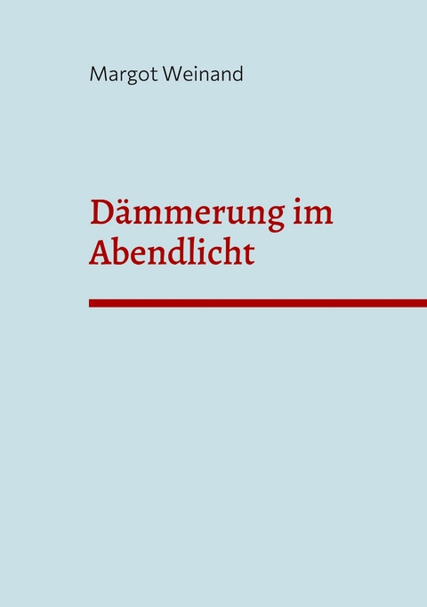 D&auml;mmerung im Abendlicht - Margot Weinand