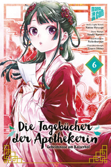 Die Tageb&uuml;cher der Apothekerin - Geheimnisse am Kaiserhof 6 - Natsu Hyuuga, Itsuki Nanao