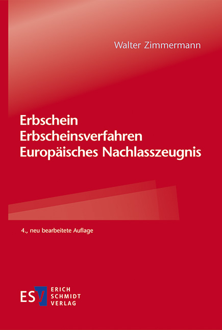 Erbschein &ndash; Erbscheinsverfahren &ndash; Europ&auml;isches Nachlasszeugnis - Walter Zimmermann