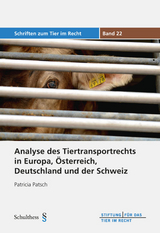 Analyse des Tiertransportrechts in Europa, &Ouml;sterreich, Deutschland und der Schweiz - Patricia Patsch