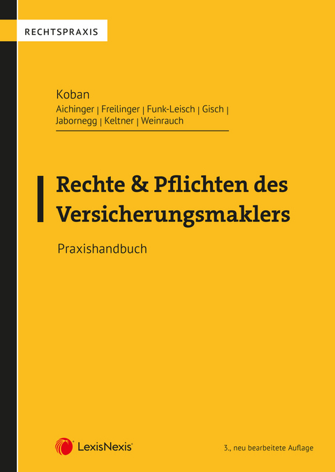 Rechte und Pflichten des Versicherungsmaklers - Georg Aichinger, Markus Freilinger, Isabel Funk-Leisch, Erwin Gisch, Kerstin Keltner, Roland Weinrauch