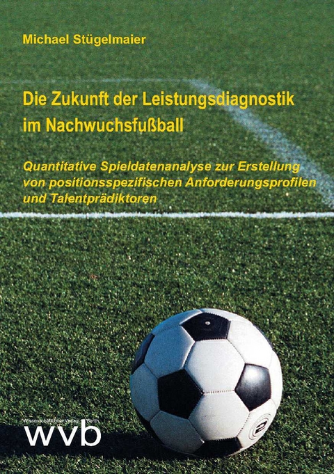 Die Zukunft der Leistungsdiagnostik im Nachwuchsfu&szlig;ball - Michael St&uuml;gelmaier