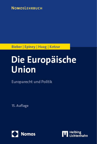 Die Europäische Union - Roland Bieber; Astrid Epiney; Marcel Haag; Markus Kotzur