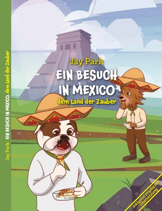 Ein Besuch in Mexico, dem Land der Zauber