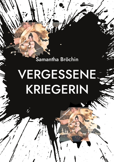 Vergessene Kriegerin - Samantha Br&ouml;chin