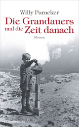 Die Grandauers und die Zeit danach - Willy Purucker
