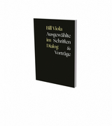 Bill Viola im Dialog &ndash; Ausgew&auml;hlte Schriften & Vortr&auml;ge - Bill Viola