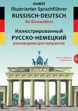Illustrierter Sprachf&uuml;hrer Russisch-Deutsch f&uuml;r Einwanderer - Igor Jourist
