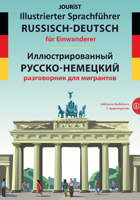 Illustrierter Sprachf&uuml;hrer Russisch-Deutsch f&uuml;r Einwanderer - Igor Jourist