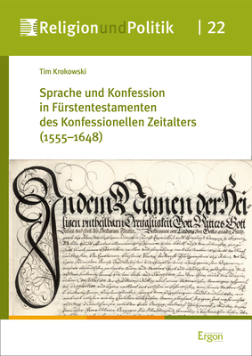 Sprache und Konfession in F&uuml;rstentestamenten des Konfessionellen Zeitalters (1555&ndash;1648) - Tim Krokowski