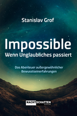 Impossible. Wenn Unglaubliches passiert - Stanislav Grof