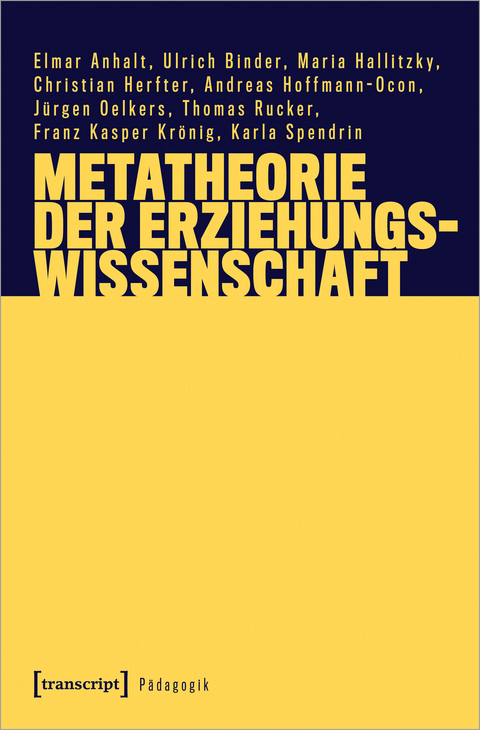 Metatheorie der Erziehungswissenschaft - Elmar Anhalt, Ulrich Binder, Maria Hallitzky, Christian Herfter, Andreas Hoffmann-Ocon, J&uuml;rgen Oelkers, Thomas Rucker, Franz Kasper Kr&ouml;nig, Karla Spendrin