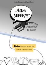 "Alles SUPER?!" Kraftstoff f&uuml;r die Seele - 