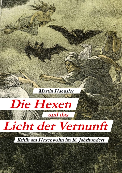 Die Hexen und das Licht der Vernunft - Martin Haeusler