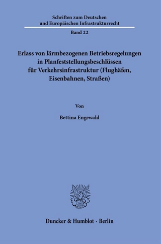 Erlass von lärmbezogenen Betriebsregelungen in Planfeststellungsbeschlüssen für Verkehrsinfrastruktur (Flughäfen, Eisenbahnen, Straßen).