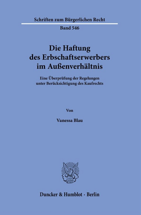 Die Haftung des Erbschaftserwerbers im Au&szlig;enverh&auml;ltnis. - Vanessa Blau