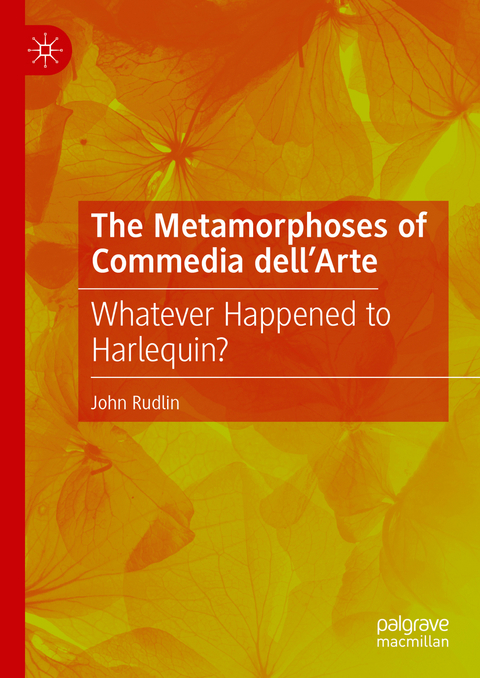 The Metamorphoses of Commedia dell&rsquo;Arte - John Rudlin