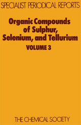 Organic Compounds of Sulphur, Selenium, and Tellurium - 