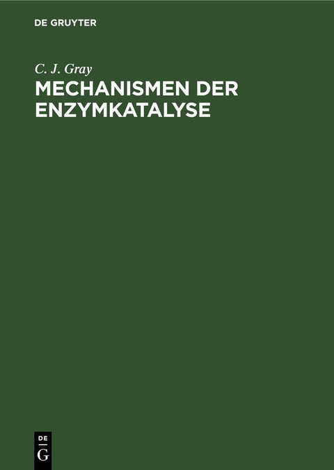 Mechanismen der Enzymkatalyse - C. J. Gray