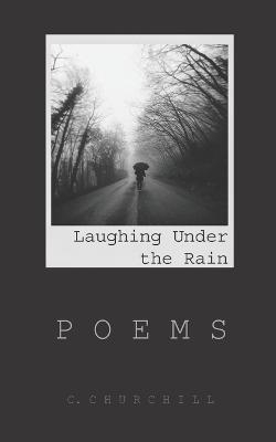 Laughing Under the Rain - C Churchill