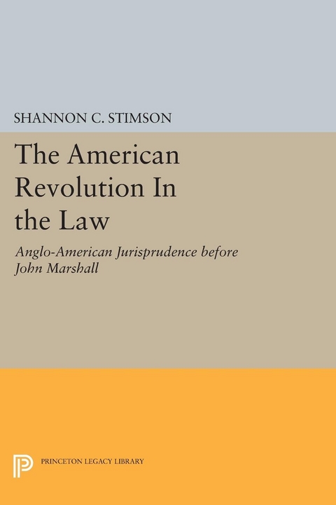 The American Revolution In the Law - Shannon C. Stimson