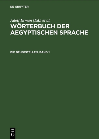 Wörterbuch der aegyptischen Sprache / Die Belegstellen, Band 1