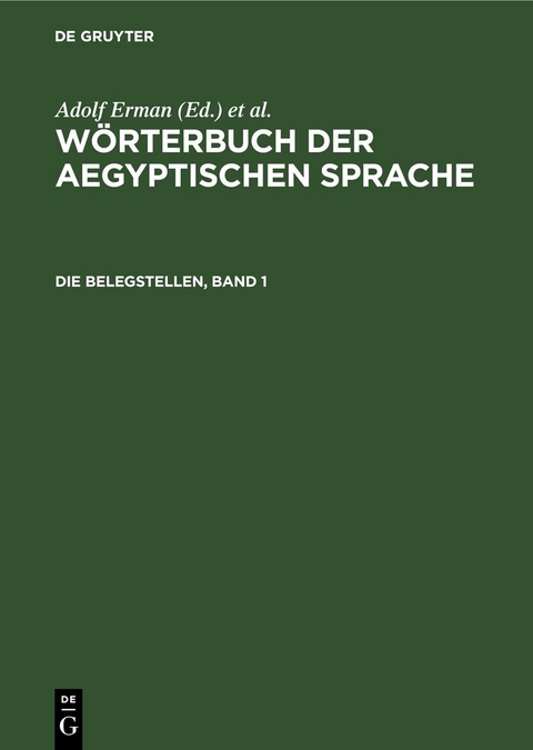 W&ouml;rterbuch der aegyptischen Sprache / Die Belegstellen, Band 1 - 