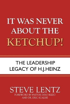 It Was Never About the Ketchup! - Steve Lentz