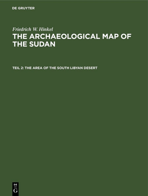 Friedrich W. Hinkel: The archaeological map of the Sudan / The Area of the South Libyan Desert