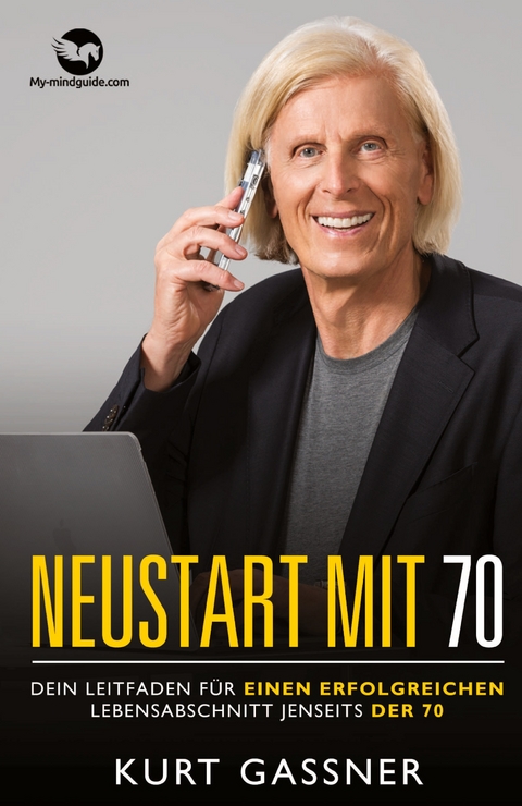 Neustart mit 70 - Kurt Friedrich Gassner