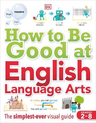 How to Be Good at English Language Arts -  Dk