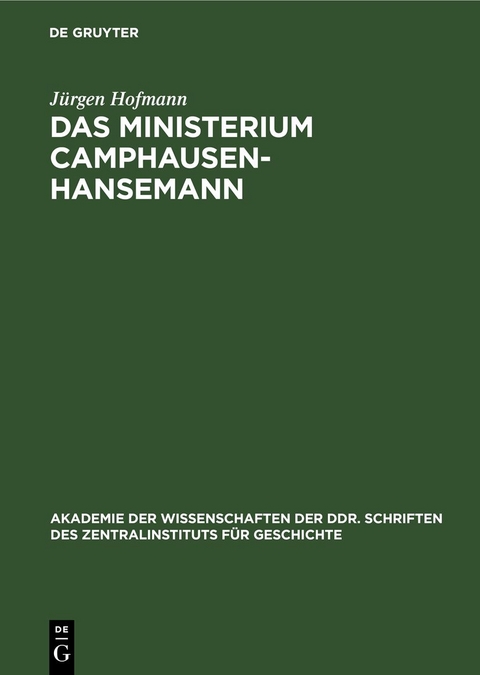 Das Ministerium Camphausen-Hansemann - J&uuml;rgen Hofmann