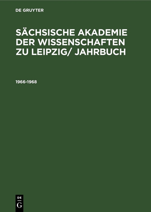 S&auml;chsische Akademie der Wissenschaften zu Leipzig/ Jahrbuch / 1966-1968