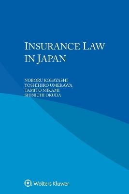 Insurance Law in Japan - Noboru Kobayashi, Yoshihiro Umekawa, Tamito Mikami