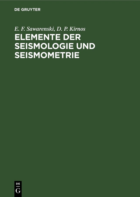 Elemente der Seismologie und Seismometrie - E. F. Sawarenski, D. P. Kirnos