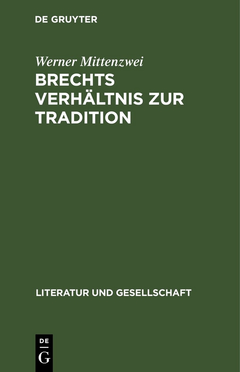 Brechts Verh&auml;ltnis zur Tradition - Werner Mittenzwei