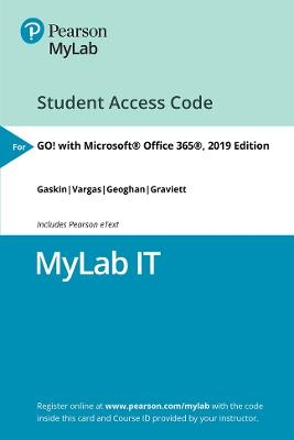 MyLab IT with Pearson eText Access Code for GO! with Microsoft Office 365, 2019 Edition - Shelley Gaskin, Debra Geoghan, Nancy Graviett, Alicia Vargas