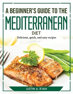 A Beginner's Guide to the Mediterranean Diet