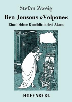 Ben Jonsons &raquo;Volpone&laquo; - Stefan Zweig