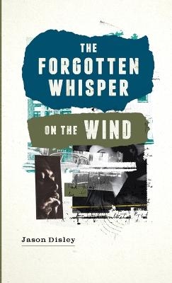 The Forgotten Whisper On The Wind - Jason Disley