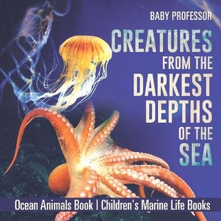 Creatures from the Darkest Depths of the Sea