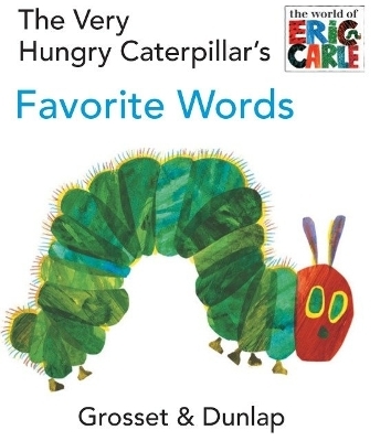 The Very Hungry Caterpillar's Favorite Words - Eric Carle