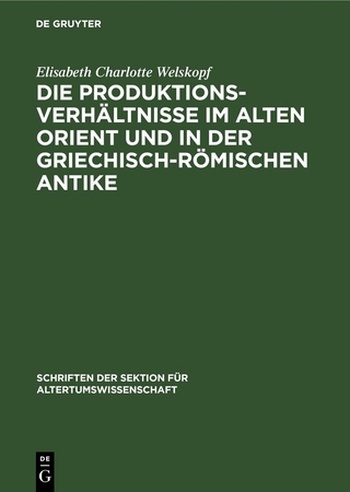 Die Produktionsverhältnisse im Alten Orient und in der griechisch-römischen Antike
