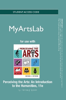 NEW MyLab Arts with Pearson eText Access Code for Perceiving the Arts - Dennis Sporre
