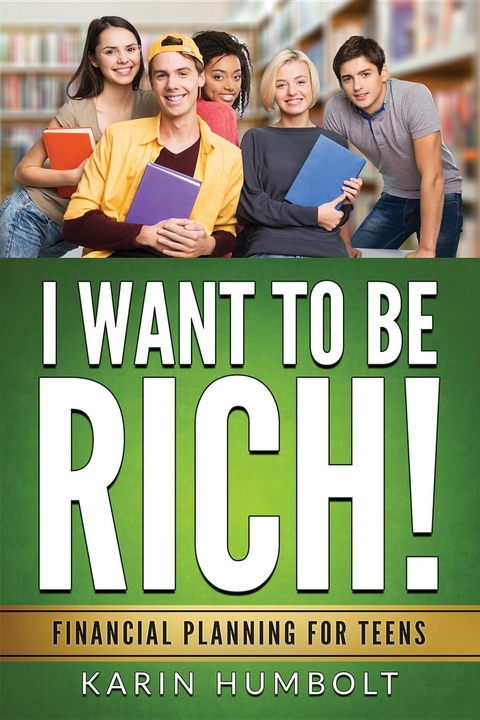 I WANT TO BE RICH! - Karin Humbolt
